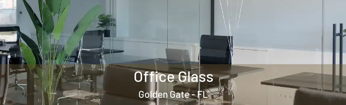  Office Glass Golden Gate - FL